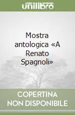 Solo Oggi Mostra antologica «A Renato Spagnoli»