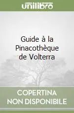 Guide à la Pinacothèque de Volterra Esclusivo
