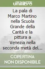 La pala di Marco Martino nella Scuola Grande della Carità e la pittura a Venezia nella seconda metà del Trecento Più Venduto