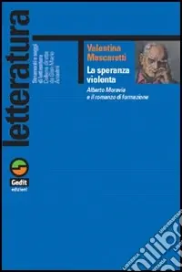 Ultima Occasione La speranza violenta. Alberto Moravia e il romanzo di fondazione