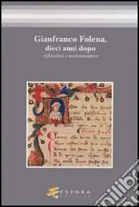 Gianfranco Folena, dieci anni dopo. Riflessioni e testimonianze Offerta