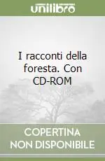 I racconti della foresta. Con CD-ROM Offerta Limitata