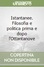 Istantanee. Filosofia e politica prima e dopo l‘Ottantanove Esclusivo