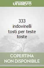 Professionale 333 indovinelli tosti per teste toste