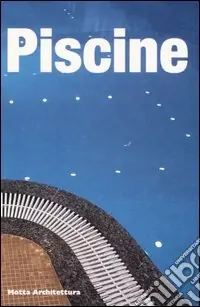 Piscine. Ediz. illustrata Quantità Limitata