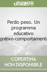 Perdo peso. Un programma educativo cognitivo-comportamentale Miglior Prezzo