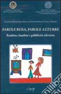 Parole rosa, parole azzurre. Bambine, bambini e pubblicità televisiva Must-Have