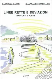 Linee rette e deviazioni. Racconti e poesie Solo Oggi