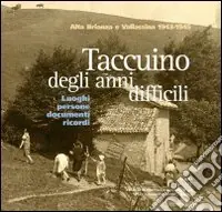 Bestseller Taccuino degli anni difficili. Alta Brianza e Vallassina 1943-1945. Luoghi, persone, documenti, ricordi
