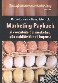 Marketing payback. Il contributo del marketing alla redditività dell‘impresa Novità
