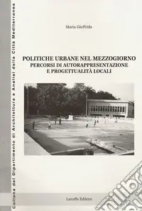 Popolare Politiche urbane nel Mezzogiorno. Percorsi di autorappresentazione e progettualità locali