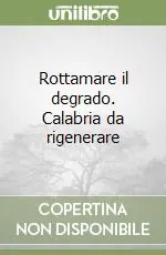 Esclusivo Rottamare il degrado. Calabria da rigenerare