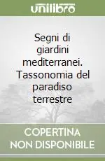 Segni di giardini mediterranei. Tassonomia del paradiso terrestre Prezzo Scontato