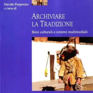 Ultime Pezzi Archiviare la tradizione. Beni culturali e sistemi multimediali