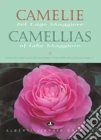 Offerta Speciale Camelie del Lago Maggiore. Estratto da «Antiche camelie». Ediz. italiana e inglese. Vol. 2