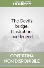 The Devil‘s bridge. Illustrations and legend Ordina Subito