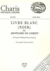 Promo Stagionale Livre blanc (noir) du «Bestiaire du Christ» de Louis Charbonneau-Lassay. Avec quelques documents inédits