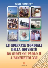 Miglior Prezzo Le giornate mondiali della gioventù. Da Giovanni Paolo II a Benedetto XVI