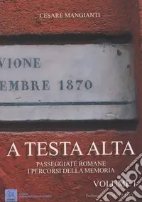 Prezzo Ridotto A testa alta. Passeggiate romane. I percorsi della memoria. Vol. 1Passeggiate romane. I percorsi della memoria