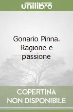 Gonario Pinna. Ragione e passione Ultimissimo Modello