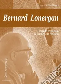 Acquista Ora Bernard Lonergan, il metodo teologico, le scienze e la filosofia
