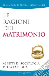 Le ragioni del matrimonio. Aspetti di sociologia della famiglia Prezzo Conveniente