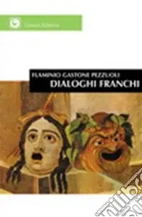 Offerta Limitata Dialoghi franchi. Su questioni del mondo