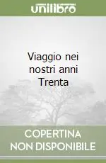 Viaggio nei nostri anni Trenta Scelto Dai Clienti