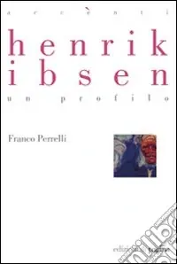 Ultima Occasione Henrik Ibsen. Un profilo