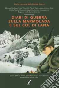 Diari di guerra sulla Marmolada e sul Col di Lana Nuovo Arrivo
