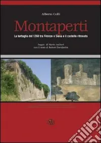 Montaperti. La battaglia del 1260 tra Firenze e Siena e il castello ritrovato Spedizione Espresso