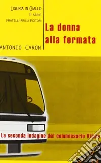 La donna alla fermata. La seconda indagine del maresciallo Vitale Nuova Collezione