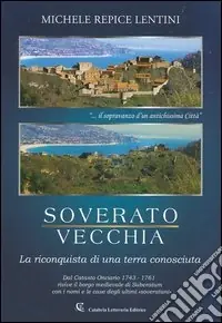 Novità Soverato vecchia. La riconquista di una terra conosciuta. Dal catasto Onciario 1743-1761 rivive il borgo medievale di Suberatum con i nomi e le case degli ultimi...