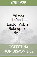 Sconto Villaggi dell‘antico Egitto. Vol. 2 Soknopaiou Nesos