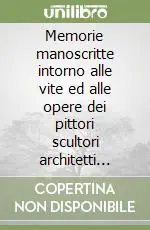 Memorie manoscritte intorno alle vite ed alle opere dei pittori scultori architetti eccetera d‘Imola. Raccolte da Gaetano Giordani nell‘anno 1826 Nuova Collezione