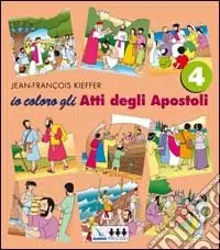 Io coloro. Vol. 4 Gli atti degli Apostoli Ultimissimo Modello