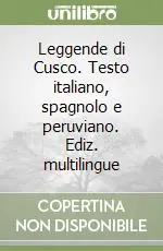 Vendita Finale Leggende di Cusco. Testo italiano, spagnolo e peruviano. Ediz. multilingue