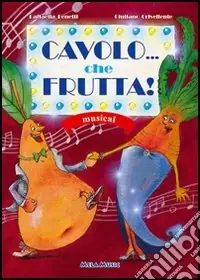 Nuova Collezione Cavolo... che frutta! Con CD Audio