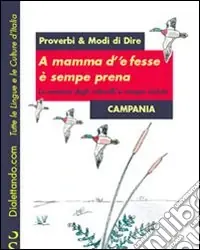 Proverbi & modi di dire. Campania. A mamma d‘‘e fesse è sempre prena-La mamma degli imbecilli è sempre incinta Pagamento Sicuro