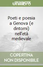 Poeti e poesia a Genova (e dintorni) nell‘età medievale Scelto Dai Clienti