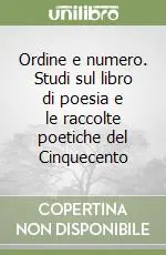 Ordine e numero. Studi sul libro di poesia e le raccolte poetiche del Cinquecento Sconto