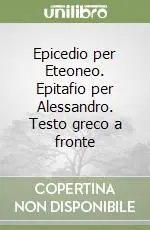 Epicedio per Eteoneo. Epitafio per Alessandro. Testo greco a fronte Nuova Collezione