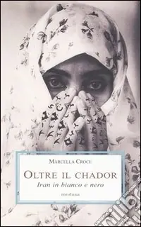 Acquista Ora Oltre il chador. Iran in bianco e nero