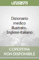Dizionario medico illustrato. Inglese-italiano Ultima Occasione