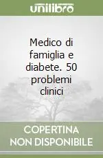 Direttamente Dal Produttore Medico di famiglia e diabete. 50 problemi clinici