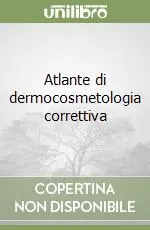 Ordina Subito Atlante di dermocosmetologia correttiva