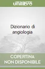 Promozione Esclusiva Dizionario di angiologia