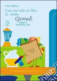 Reso Gratuito C‘era una volta un libro di... ricette. Giovedì