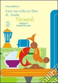 C‘era una volta un libro di... ricette. Venerdì Vendita Finale