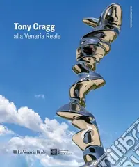 Ultimissimo Modello Tony Cragg alla Reggia di Venaria Reale. Ediz. italiana e inglese